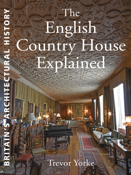 Title details for The English Country House Explained by Trevor Yorke - Available